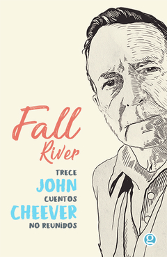 Fall river. Trece cuentos no reunidos de John Cheever