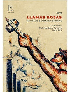 Llamas rojas. Narrativa proletaria coreana - AA.VV