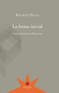 La forma inicial, por Ricardo Piglia