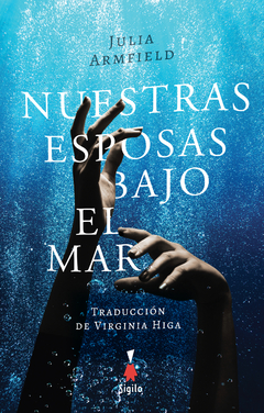 nuestras esposas bajo el mar - julia armfield