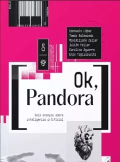 [OK, Pandora] Seis ensayos sobre la IA, por Consuelo López, Tomás Balmaceda