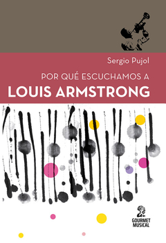 por que escuchamos a louis armstrong - ayelen pujol - comprar online