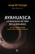 Ayahuasca. La realidad detrás de la realidad