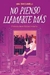 No pienso en llamarte más
