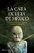 La cara oculta de México