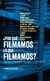 ¿Por qué filmamos lo que filmamos?