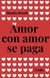 Amor con amor se paga