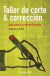 Taller de Corte y Correccion Guia para la Creacion Literaria