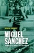 Miguel Sanchez. Memorias del primer atleta desaparecido
