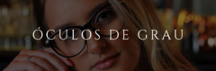 Banner da categoria ÓCULOS DE GRAU