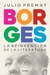 BORGES - LA REINVENCION DE LA LITERATURA