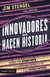 INNOVADORES QUE HACEN HISTORIA