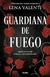 GUARDIANA DE FUEGO (TRILOGIA DEL FUEGO 1 )