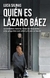 QUIEN ES LAZARO BAEZ? **PROMO**