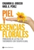 PIEL Y ESENCIAS FLORALES