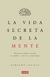 LA VIDA SECRETA DE LA MENTE
