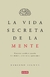 LA VIDA SECRETA DE LA MENTE