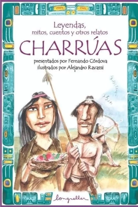 LEYENDAS MITOS CUENTOS Y OTROS RELATOS CHARRUAS