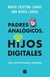 PADRES ANALOGICOS HIJOS DIGITALES