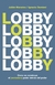 LOBBY : COMO SE CONSTRUYE EL (VERDADERO) PODER DETRAS DEL PODER