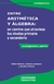 ENTRE ARITMETICA Y ALGEBRA : UN CAMINO QUE ATRAVIESA LOS NIVELES PRIMARIO Y SECUNDARIO