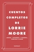 CUENTOS COMPLETOS DE LORRIE MOORE