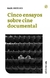 CINCO ENSAYOS SOBRE CINE DOCUMENTAL