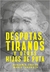 DESPOTAS TIRANOS Y OTROS HIJOS DE PUTA