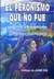 EL PERONISMO QUE NO FUE