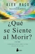 QUE SE SIENTE AL MORIR ?