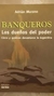 BANQUEROS . LOS DUEÑOS DEL PODER **PROMO**