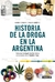 HISTORIA DE LA DROGA EN LA ARGENTINA