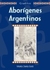 ABORIGENES ARGENTINOS (Edición ilustrada) ***PROMO***