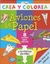 CREA Y COLOREA - AVIONES DE PAPEL