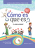 Cómo es que es?