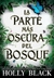 La parte más oscura del bosque