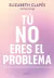 Tú no eres el problema