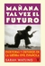 Mañana tal vez el futuro