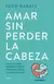 Amar sin perder la cabeza