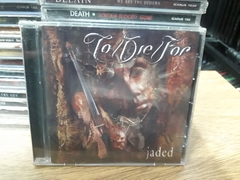 To Die For - Jaded