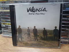 Valencia - We All Need A Reason To Believe
