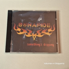 Bonafide – Something's Dripping - comprar online
