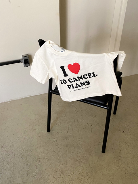 Cropped “I Love To Cancel Plans”
