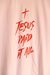 CAMISETA UNISSEX JESUS PAID IT ALL - Be Power Store
