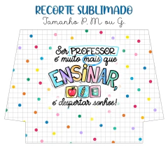 Recorte Sublimado P, M ou G - Alegria de Professora 02