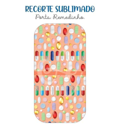 Recorte Sublimado Porta Remédio/Absorventes 21