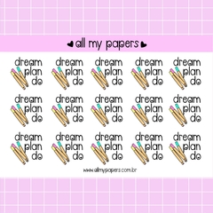 Adesivo Dream Plan Do