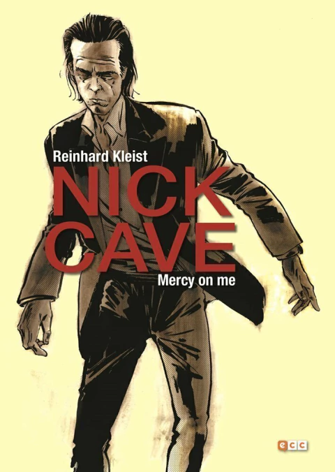 NICK CAVE: MERCY ON ME · Reinhard Kleist · ECC Ediciones · Español (España)