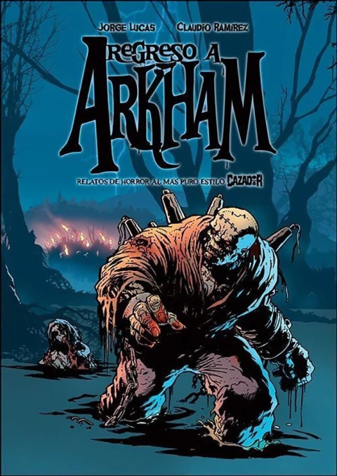 REGRESO A ARKHAM: Relatos de horror al más puro estilo Cazador · Jorge Lucas · Deux Graphica Studio – Reedición ampliada