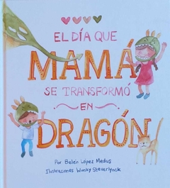 El día que mamá se transformó en dragón (tapa blanda)